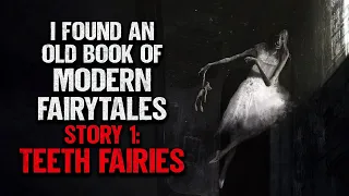 "I Found An Old Book Full of Modern Fairytales. #1: Teeth Fairies" | Creepypasta | Scary Story