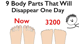 9 Body Parts That Will Disappear One Day