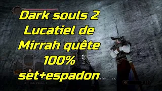 Dark souls 2 - Lucatiel de mirrah quête complète - set+espadon 100%