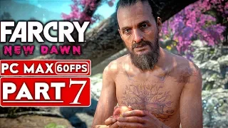 FAR CRY NEW DAWN Gameplay Walkthrough Part 7 [1080p HD 60FPS PC MAX Settings] - No Commentary