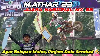 M ATHAR 23 AKSI NYA DAPAT PUJIAN SETELAH BERHASIL JUARA UMUM MX 85 JC SUPERTRACK 2023