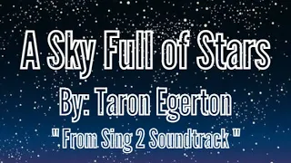 A Sky Full of Stars - Taron Egerton From "Sing 2 Soundtrack" Lyrics