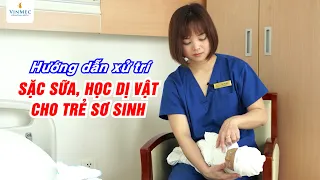 Cách an toàn xử lý sặc sữa ở trẻ sơ sinh tại nhà