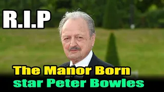 The Manor Born' star Peter Bowles has died l Mk News