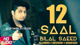 12 SAAL ⏰ | SLOWED + REVERB + REMIXED 🔰 | BILAL SAEED | #trending #youtubevideo #viral #song #video