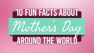 10 Fun Facts About Mother's Day Around the World
