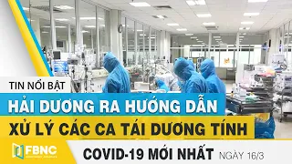 Tin tức Covid-19 mới nhất hôm nay 16/3 | Dich Virus Corona Việt Nam hôm nay | FBNC