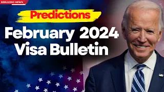 Just Now: February 2024 Visa Bulletin Predictions | Green Card Priority Date Movements February 2024