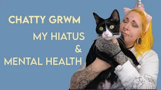 GRWM- On Prioritizing Mental Health and My Hiatus