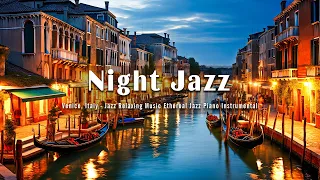 Italian Night Jazz | Jazz Relaxing Music Ethereal Jazz Piano Instrumental & Soft Background Music