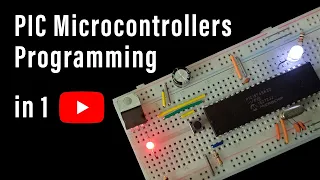 Learn PIC Microcontrollers Programming in 1 Tutorial