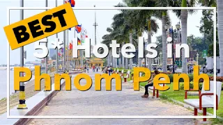 🔴 Best 5 star Hotels in Phnom Penh, Cambodia