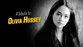 A Tribute to OLIVIA HUSSEY