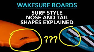 Wakesurf Boards - Nose and Tail Shapes for Surf Style Boards Explained