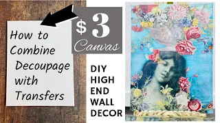 Wall Decor with a 3 dollar canvas, how to mix decoupage paper with IOD transfers