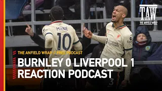 Burnley 0 Liverpool 1 | The Anfield Wrap