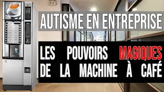 Autisme en entreprise : Les pouvoirs magiques de la machine à café