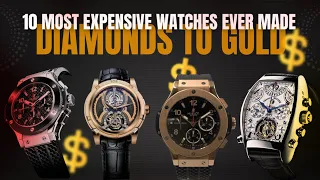 From Diamonds to Gold:  The 10 Most Expensive Watches Ever Made