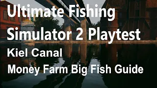Ultimate Fishing Simulator 2 Playtest, Kiel Canal, Money Farm, Big Fish Guide