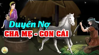 NHÂN DUYÊN NGHIỆP BÁO giữa CHA MẸ và CON CÁI - Ai cũng nên nghe