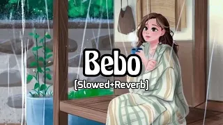 Bebo (Slowed+Reverb) | Kambakkht Ishq