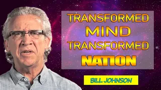 Bill Johnson Sermons 2021 - God Of Transformation Transformed Mind Transformed Nation