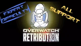 THIS WAS A BAD IDEA... || Overwatch Retribution - ALL SUPPORT ON EXPERT DIFFICULTY