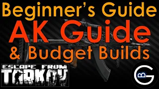 AK Guide & Budget Builds in 12.6 || Escape from Tarkov || Beginner's Series Episode 6a