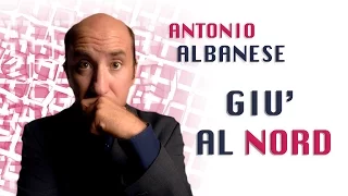 Giù al Nord | Antonio Albanese