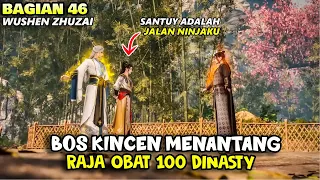 UEDAN!!BOS KINCEN SIAP BERADU ILMU DENGAN RAJA OBAT - ALUR CERITA DONGHUA WUSHEN ZHUZAI PART 46