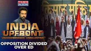 AAP, TMC, Cong Divided Over ED | Modi Bhaari On Bikhra Vipaksh? | India Upfront | Rahul Shivshankar