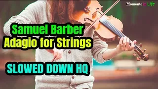 Samuel Barber - Adagio for Strings. SLOWED DOWN version in HQ