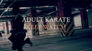 Adult Karate - Keep Watch (Lyric Video)