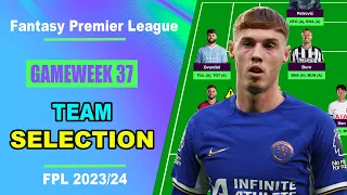 FPL Gameweek 37: TEAM SELECTION | Bench Boost Activated! | Fantasy Premier League Tips 2023/24