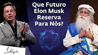 Sadhguru Sobre Elon Musk, Cérebro e Evolução no Futuro | Sadhguru Português