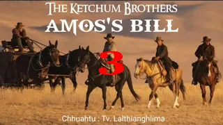 AMOS'S BILL - 3 | Chhuahtu : Tv. Lalthianghlima