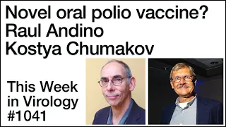 TWIV 1041: Novel oral polio vaccine? with Raul Andino and Kostya Chumakov