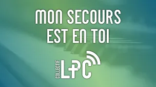 Mon secours est en toi (cover) ♫♪ Collectif LPC