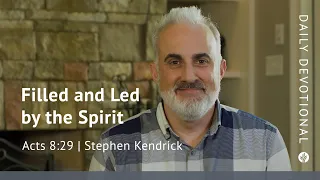 Filled and Led by the Spirit | Acts 8:29 | Our Daily Bread Video Devotional