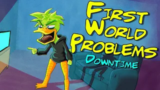 First World Problems - Downtime