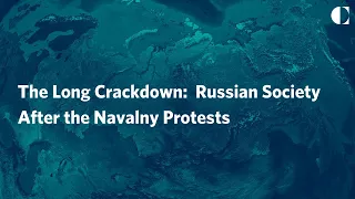 The Long Crackdown:  Russian Society After the Navalny Protests