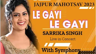 Le Gayi Le Gayi | Sarrika Singh Live | JAJPUR MAHOTSAV-2023 |