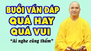 Buổi Vấn Đáp Quá Hay Quá Vui (ai nghe cũng thấm) | Thầy Thích Đạo Thịnh