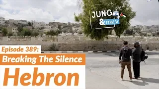 The Ghost Town of Hebron: Breaking The Silence - Jung & Naiv: Episode 389