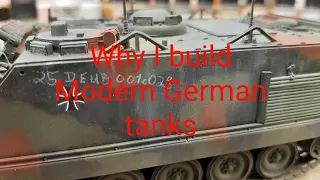 Why I build Modern German Bundeswehr 1/35 tanks (Video # 61)