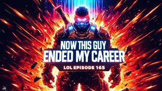 NOW THIS GUY ENDED MY CAREER 😶 - LOL Episode 165