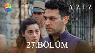 Aziz 27. Bölüm