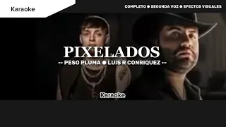 PIXELADOS - Peso Pluma, Luis R Conriquez (KARAOKE) ✖️ ESTRENO 2024 ✖️🎺🔥
