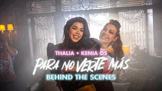 Thalia & Kenia OS - Para No Verte Mas (Official Behind the Scenes)