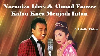 Noraniza Idris & Ahmad Fauzee ~Kalau Kaca Menjadi Intan ~Lirik